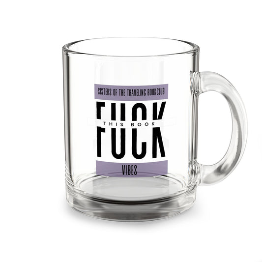 Fuck the Book Vibes Glass Coffee Mug