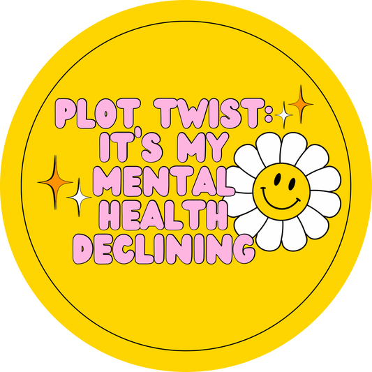 Plot Twist: It’s My Mental Health Declining Cut Vinyl Sticker